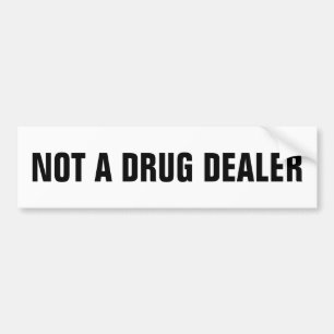Not a drug dealer bumper sticker