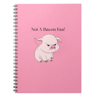 Not A Fan of Bacon Notebook