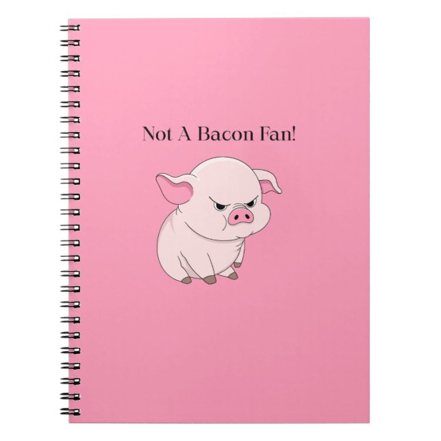 Not A Fan of Bacon Notebook (Front)