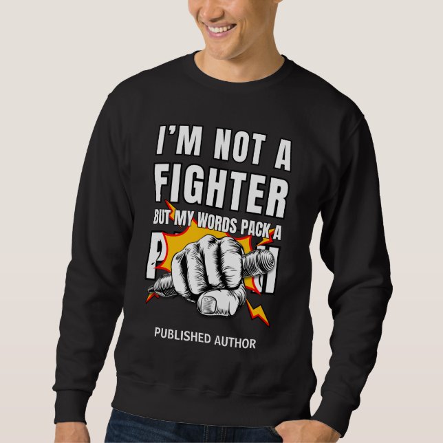 NOT A FIGHTER Author Writer NaNoWriMo Sweatshirt (Front)