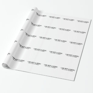 Not a geek, funny geeky shirt wrapping paper