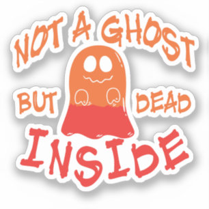 Not A Ghost But Dead Inside