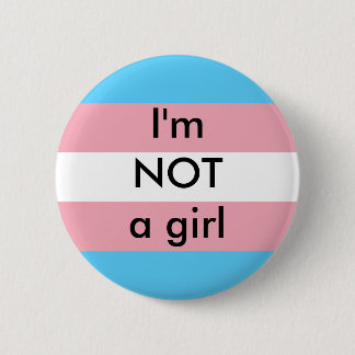Not A Girl Button