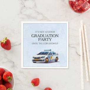   Not a Good Graduation Party Until Cops Show Up Napkin