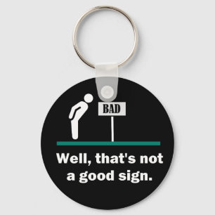 Not A Good Sign Funny Joke Key Ring