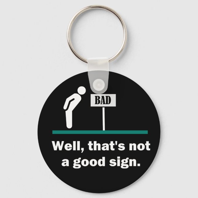 Not A Good Sign Funny Joke Key Ring (Front)