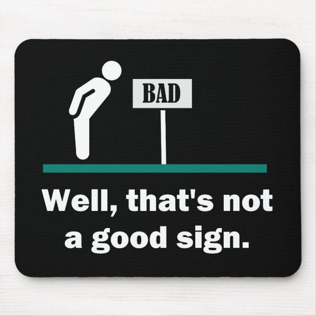 Not A Good Sign Funny Joke Mouse Pad (Front)