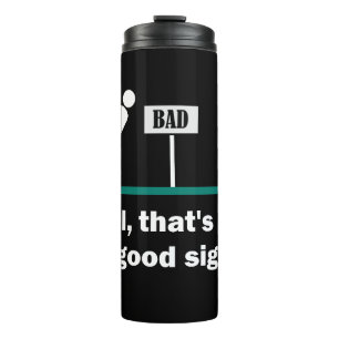 Not A Good Sign Funny Novelty Dad Joke Humour Thermal Tumbler