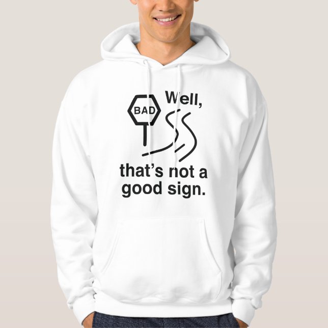 Not A Good Sign Hoodie (Front)