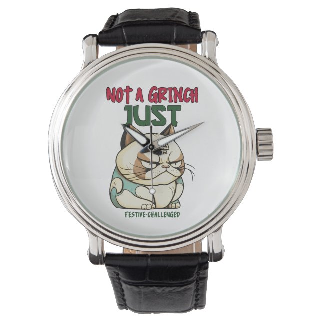 Not a Grinch Just Festive-Challenged Funny Holiday Watch (Front)