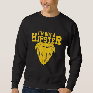 Not A Hipster Bearded Pipe Smoker Hippies Free Spi Sweatshirt