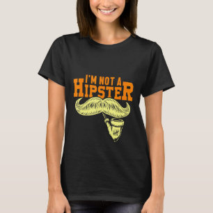 Not A Hipster Moustache Pipe Smoker Hippies Free S T-Shirt