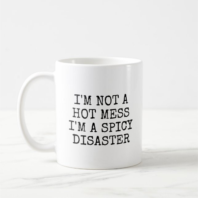 Not A Hot Mess Funny Sarcastic Saying Coffee Mug (Left)