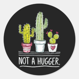 Not A Hugger Cactus Joke Classic Round Sticker
