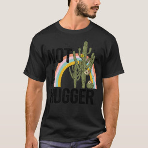 Not a Hugger Cactus T-Shirt