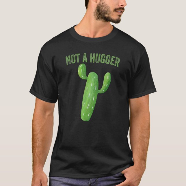 Not A Hugger   Cactus T-Shirt (Front)