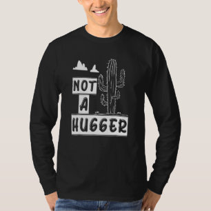 Not A Hugger  Funny Cactus Plants Sarcastic T-Shirt