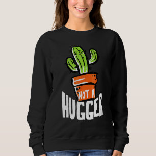 Not A Hugger Funny Cactus Sarcastic Sweatshirt