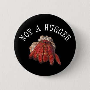 Not A Hugger Funny Hermit Crab 6 Cm Round Badge