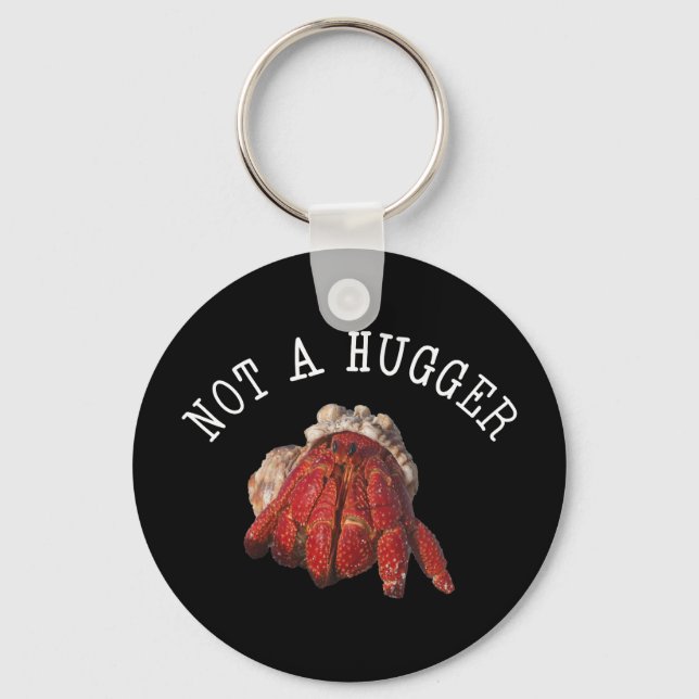 Not A Hugger Funny Hermit Crab Key Ring (Front)