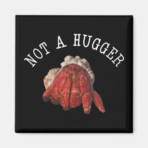 Not A Hugger Funny Hermit Crab Magnet