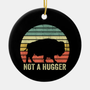 Not A Hugger Funny Yellowstone Buffalo Bison Intro Ceramic Ornament