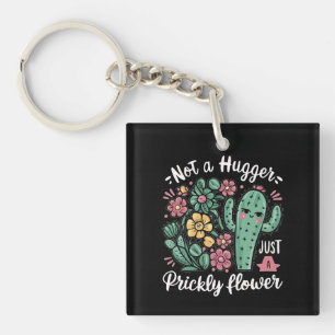 Not a Hugger Just a Prickly Flower Cute Cactus Fun Key Ring