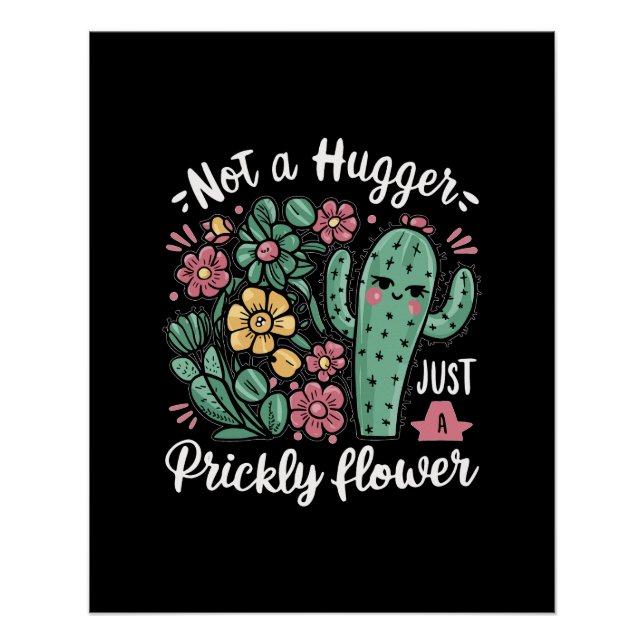 Not a Hugger Just a Prickly Flower Cute Cactus Fun Poster (Front)