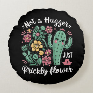 Not a Hugger Just a Prickly Flower Cute Cactus Fun Round Cushion
