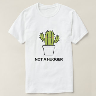 Not a Hugger  T-Shirt