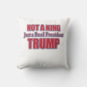 Not a King Just a Real President Cushion