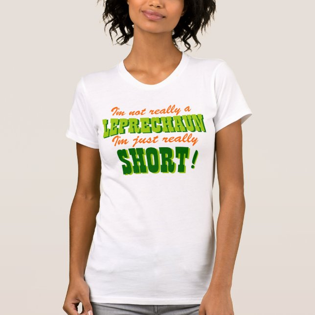 Not a Leprechaun Just Short T-Shirt (Front)