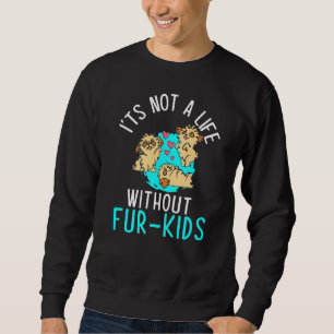 Not A Life Without Fur Kids Dog Owner Puppy  Anima Sweatshirt