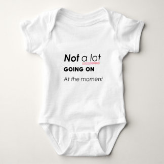 Not a Lot Going On At The Moment – Funny Minimalis Baby Bodysuit