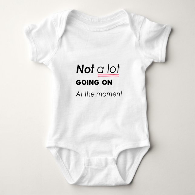 Not a Lot Going On At The Moment – Funny Minimalis Baby Bodysuit (Front)