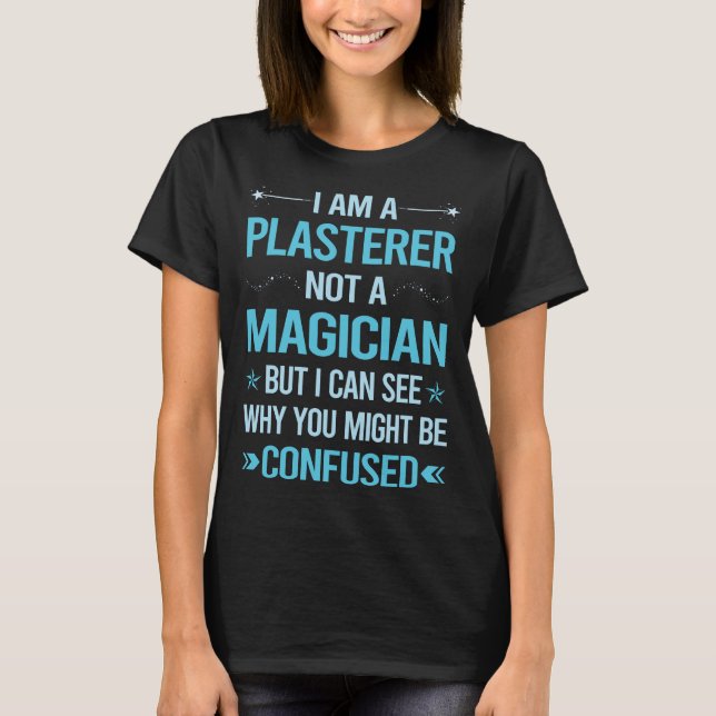 Not A Magician - Plasterer T-Shirt (Front)