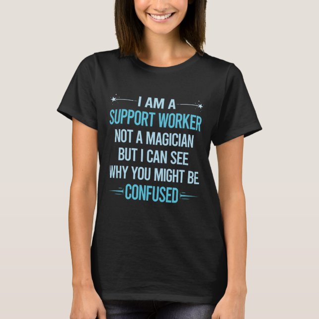 Not A Magician - Support Worker T-Shirt (Front)