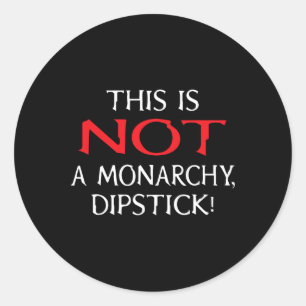 Not A Monarchy Shirt - Anti-trump Classic Round Sticker