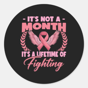Not A Month It's Lifetime Breast Cancer Awareness Classic Round Sticker