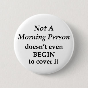 Not A Morning Person 6 Cm Round Badge