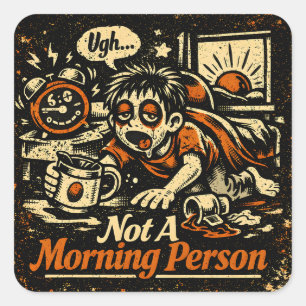 Not A Morning Person – Anti-Morning Humor Square Sticker