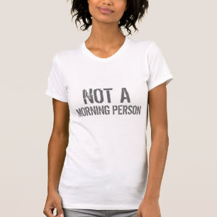 Not a morning person funny grumpy college hipster T-Shirt