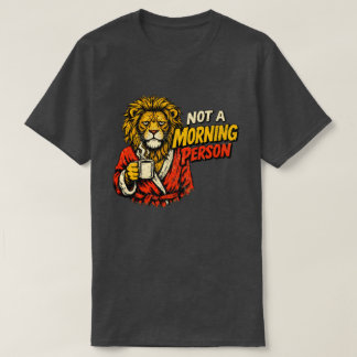 Not a Morning Person Funny Lion Coffee Graphic T-Shirt