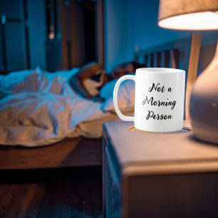 Not A Morning Person - Funny Quote Gift Coffee Mug