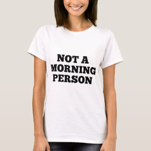 Not A Morning Person T-Shirt