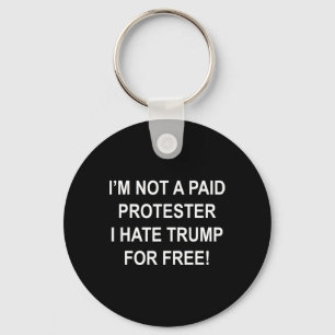 Not A Paid Protester - I Hate Trump For Free 5 Key Ring