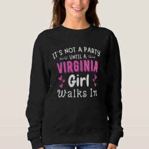 Not A Party Until A Virginia Girl Walks In Souther Sweatshirt