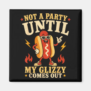 Not A Party Until Glizzy Funny Memes Hotdog Wiener Magnet