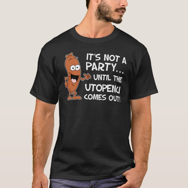 Not A Party Until Utopenci Comes Out Czech Sausage T-Shirt (Front)