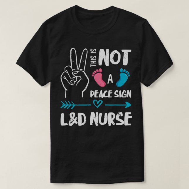 Not A Peace Sign L&D Nurse Labour & Delivery Nurse T-Shirt (Design Front)